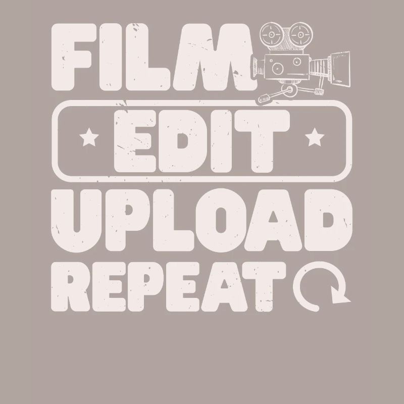 Film Edit Upload Repeat Content Creator Vlogger