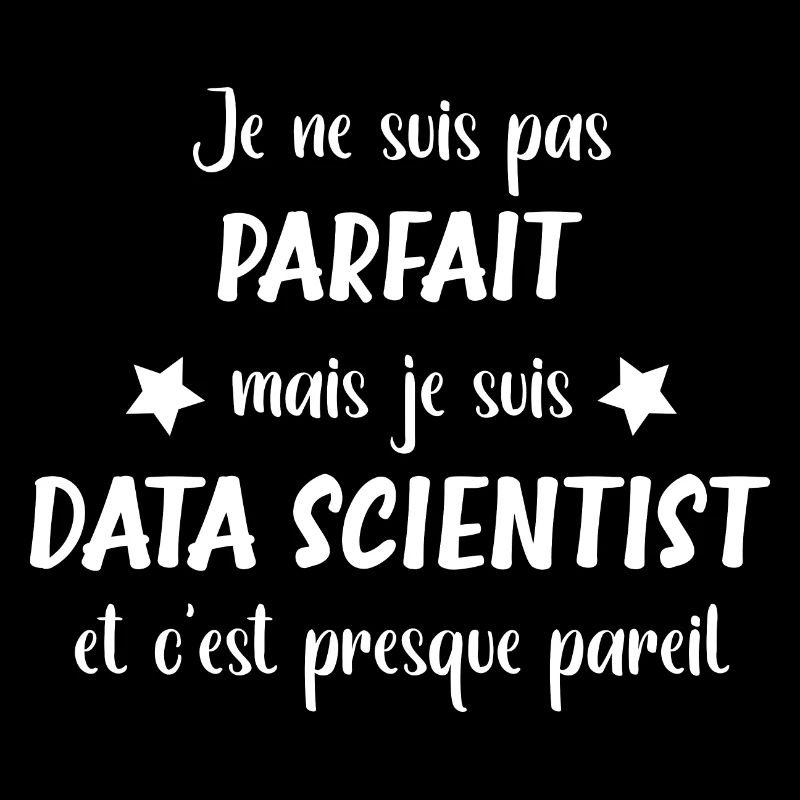 Je ne suis pas parfait mais Data scientist
