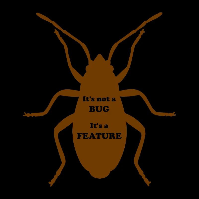 It's not a Bug, It's a Feature