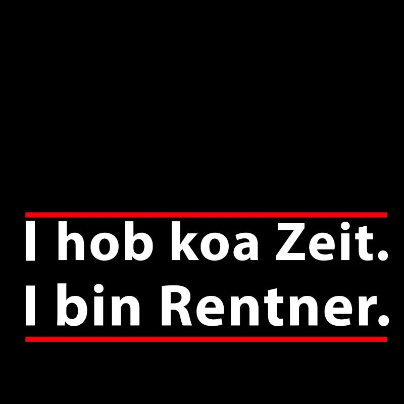 I hob koa Zeit I bin Rentner Gercollector Tuning