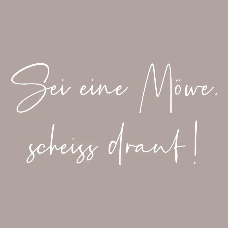 Sei eine Möwe scheiss drauf
