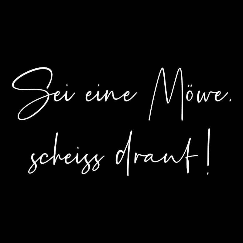 Sei eine Möwe scheiss drauf