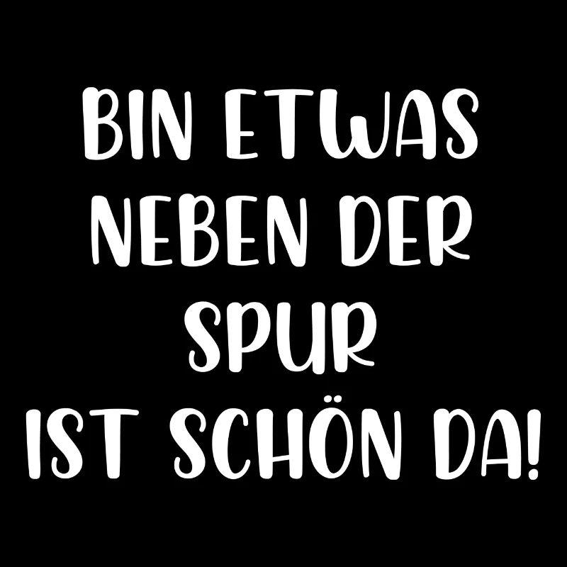 Bin etwas neben der Spur ist schön da