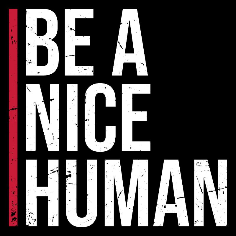 Be A Nice Human Liebe Und Freundlichkeit Zitat