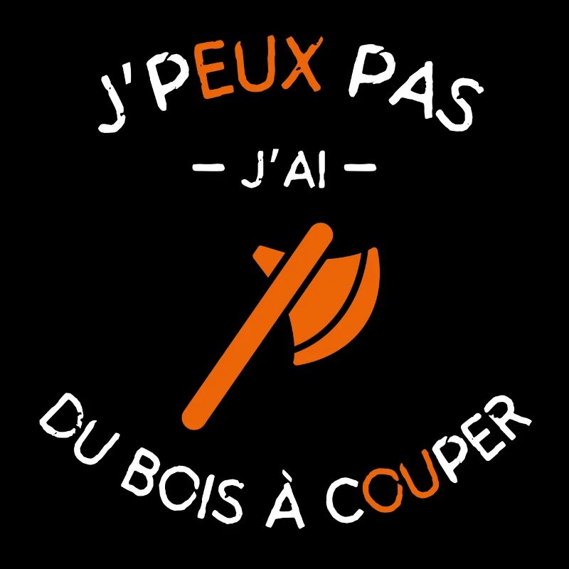 J peux pas j ai du bois à couper