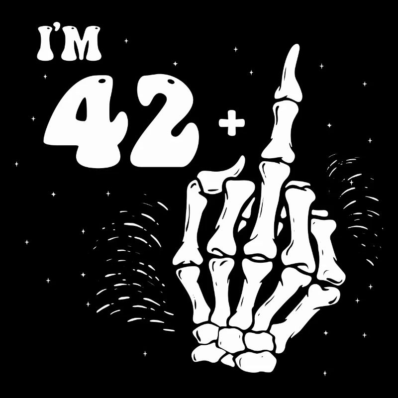 Ich bin 42 plus Mittelfinger - 43. Geburtstag