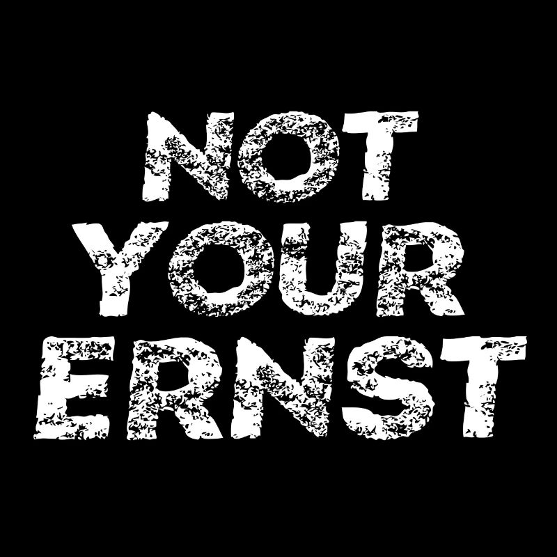 Not Your Ernst