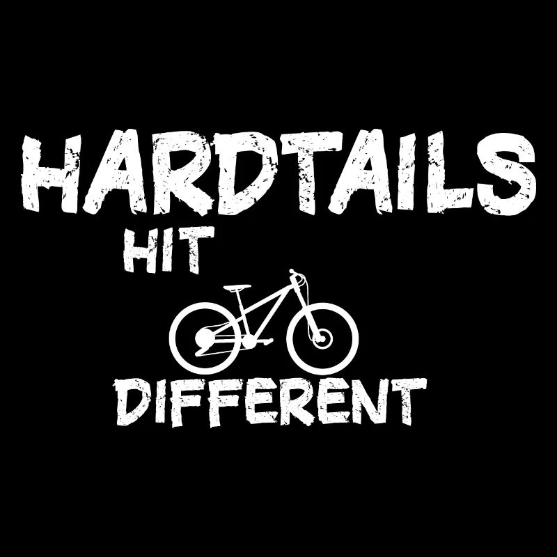 Hardtails Hit Different