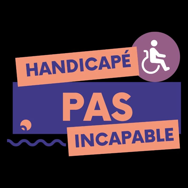 Handicapé pas incapable