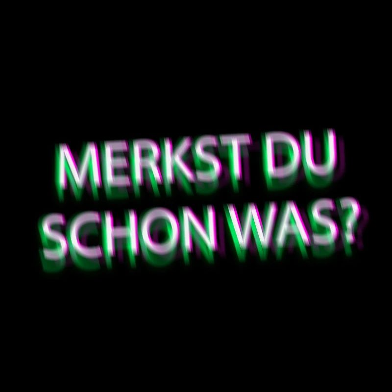 merkst du schon was?