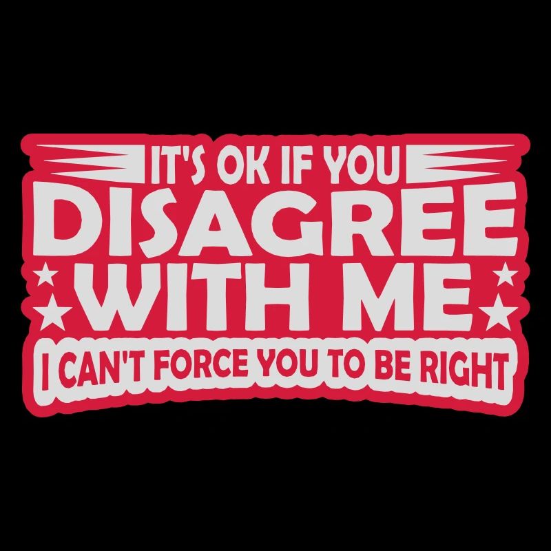 you disagree with me