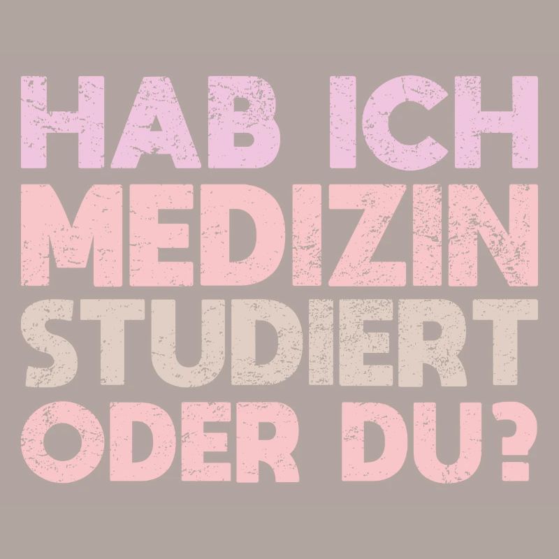 Hab Ich Medizin Studiert Oder Du?