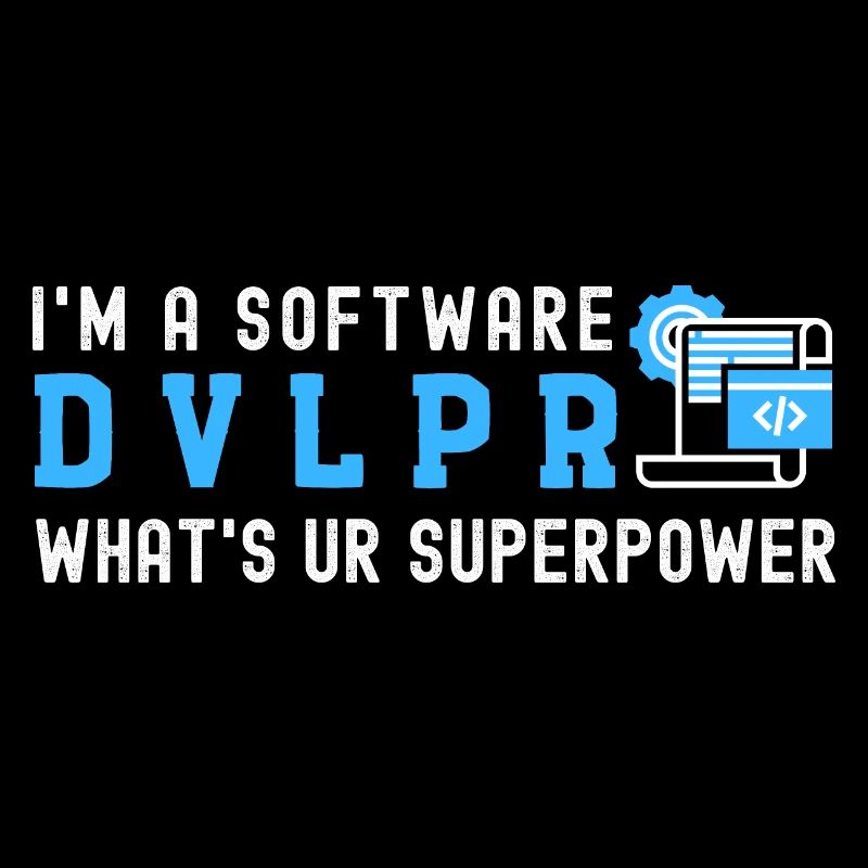 Ich bin ein SOFTWARE DEVELOPER Was ist Deine Supermacht
