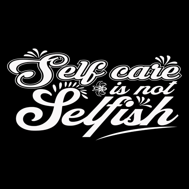 Self Care is not Selfish