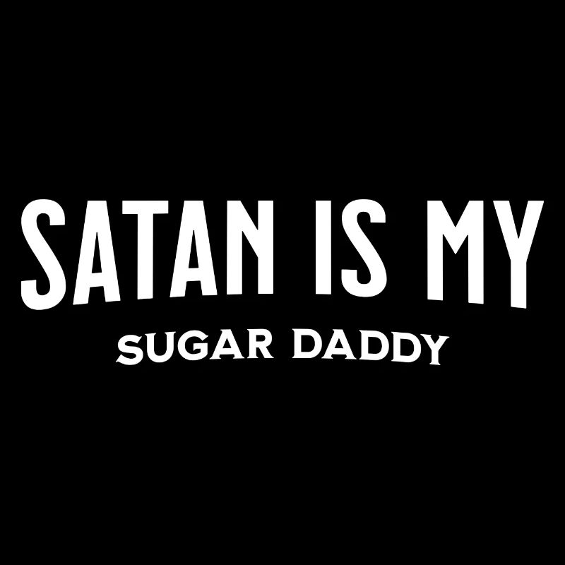 Satan est mon Sugar Daddy Ironie Sarcasme Dire