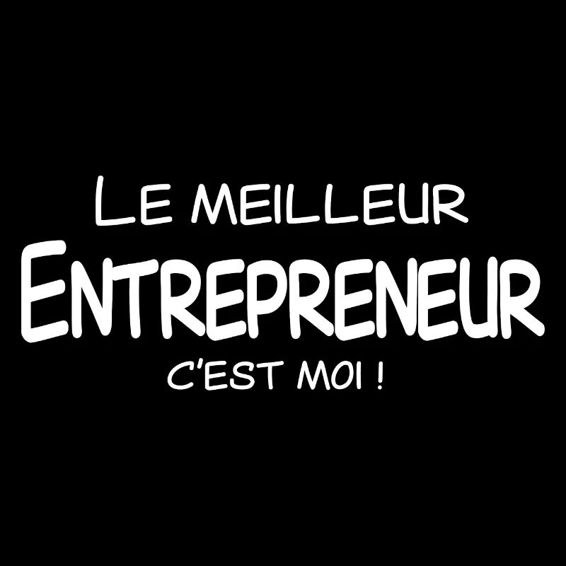 Le meilleur Entrepreneur c'est moi
