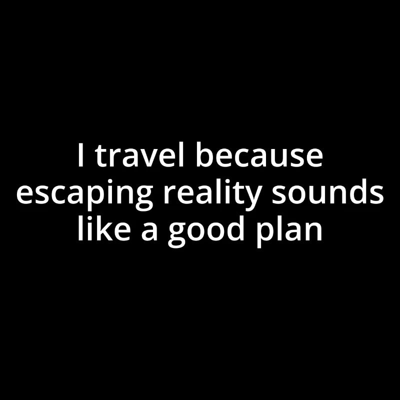 Travel - escaping, white text