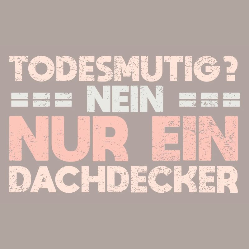 Todesmutig? Nein, Nur Ein Dachdecker