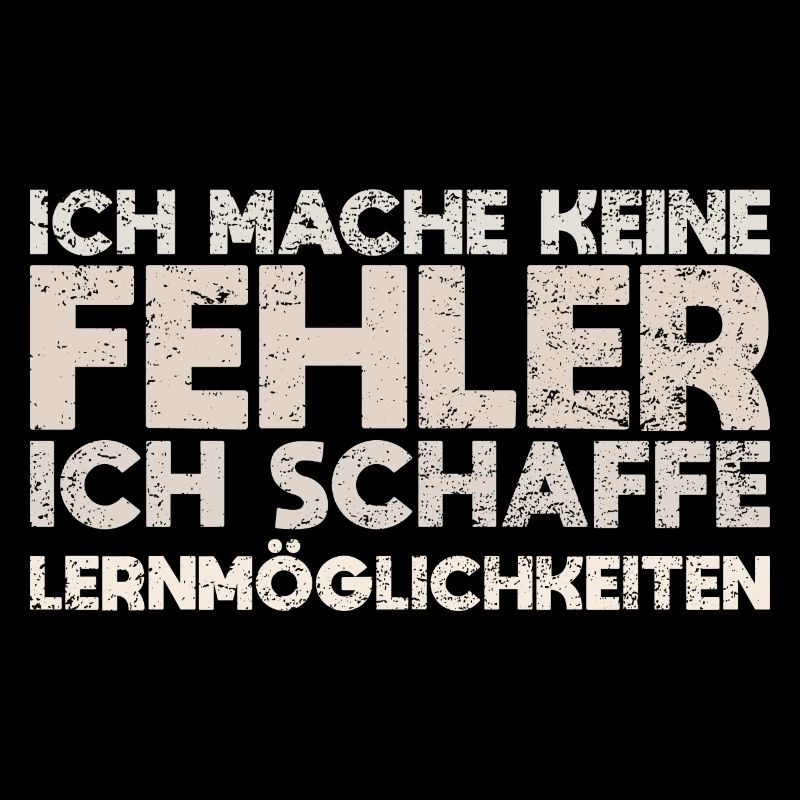 Ich Mache Keine Fehler, Ich Schaffe...
