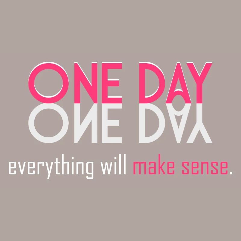 Everything will make sense!