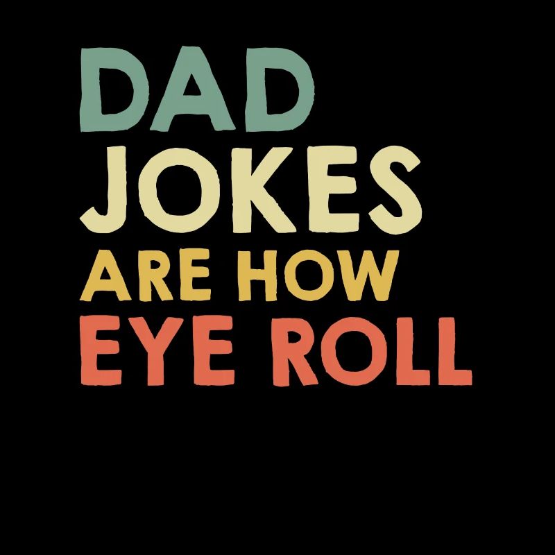 Dad Jokes are how Eye Roll Papa Witze