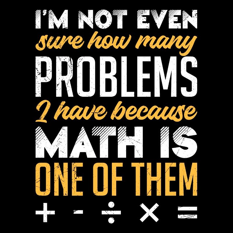 Les mathématiques sont mon problème Math Student