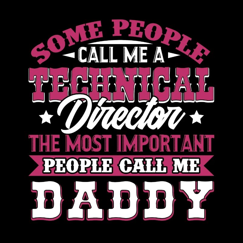 Technical Director Technical Director Daddy