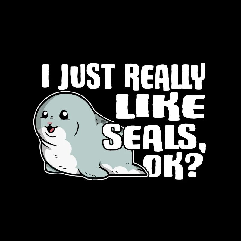 I Just Really Like Seals Ok Robbe Geschenkidee