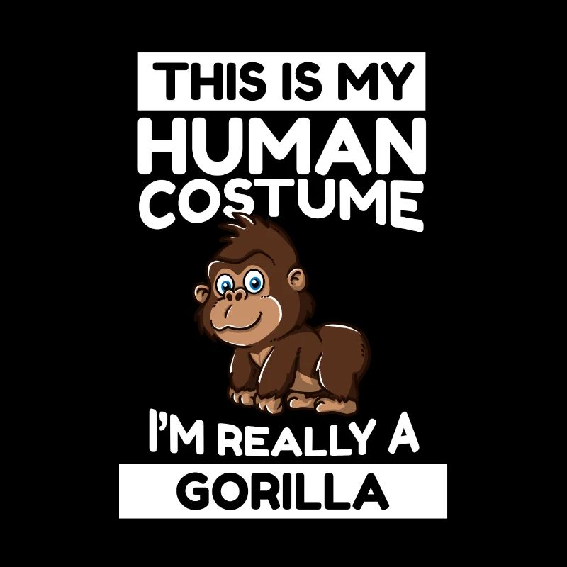 This Is My Human Costume I'm Really A Gorilla
