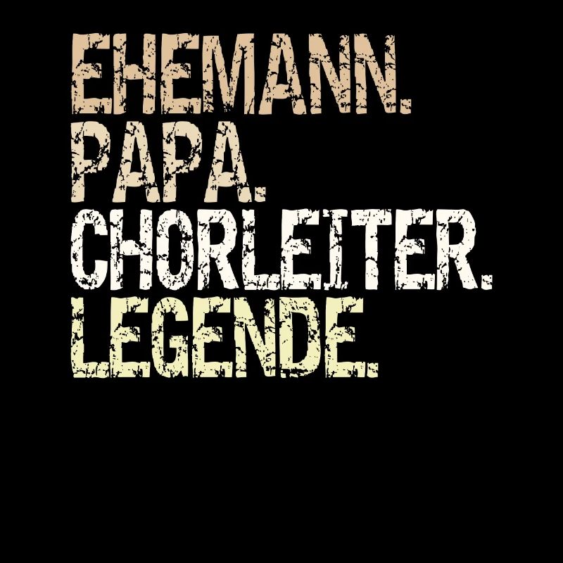 Chorleiter Ehemann Papa Legende Dirigieren Chor