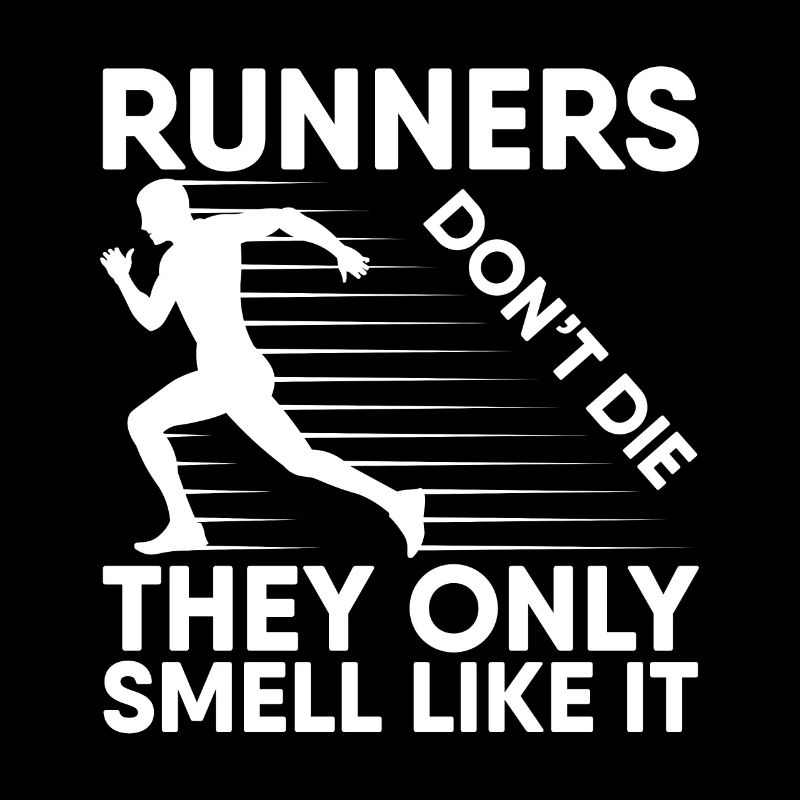 Marathon Runner Don ́t Die Only Smell Like It