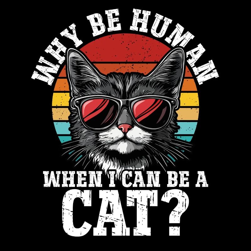 Warum ein Mensch sein wenn ich ein Katze sein