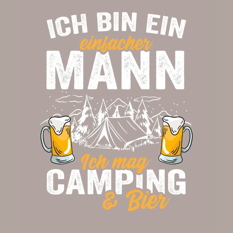 Ich bin ein einfacher Mann ich Mag Camping & Bier