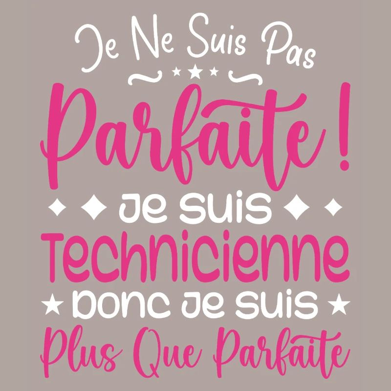 Une Technicienne plus que parfaite, métier de rêve