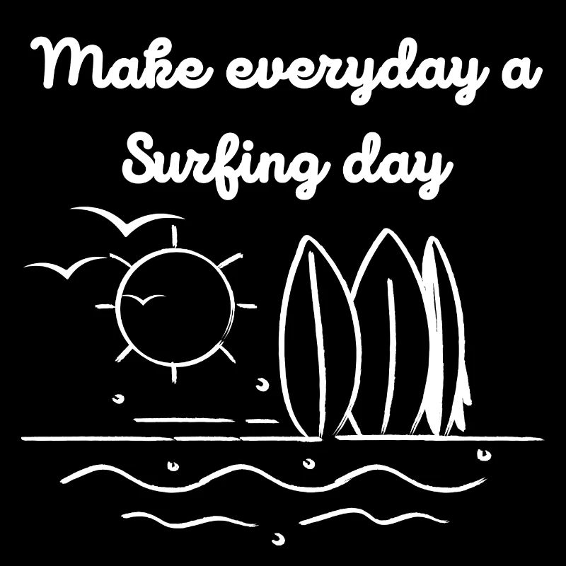 Surf, Make everyday a Surfing day