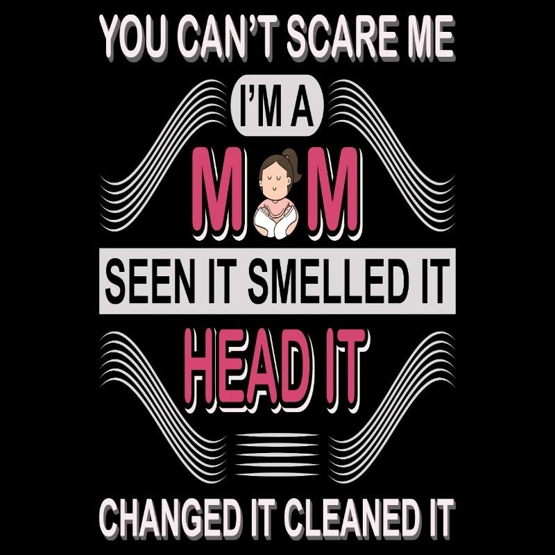 Du kannst mir keine Angst machen, ich bin Mutter | Lustiges Mama-Shirt