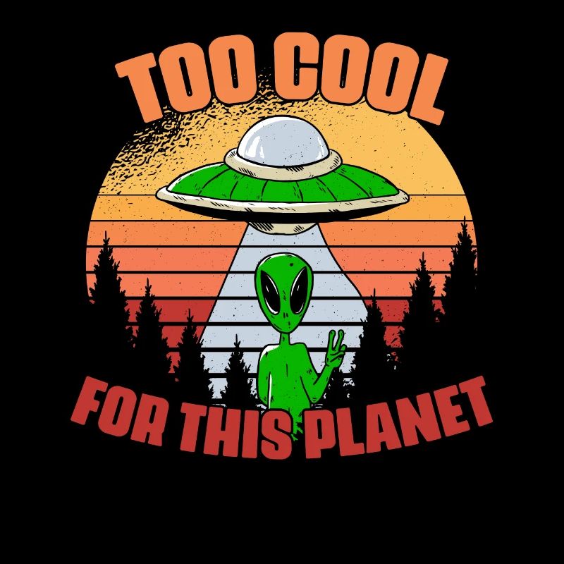 Too cool funny extraterrestrial life for a