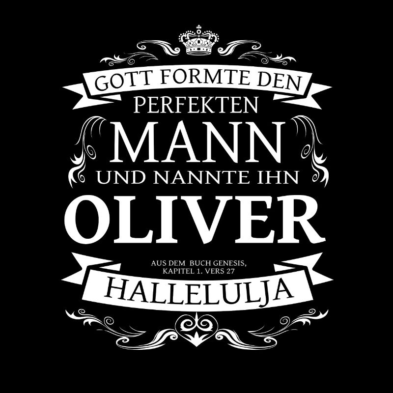 Oliver der perfekte Mann von Gott geformt Design