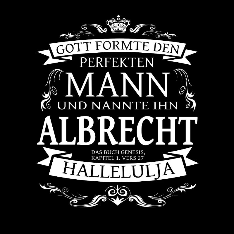 Albrecht der perfekte Mann von Gott geformt Design
