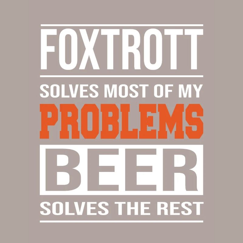 Foxtrot solves problems, beer solves the rest