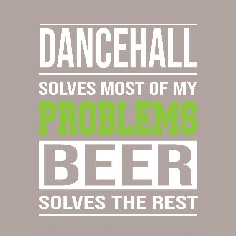 Dancehall solves problems, beer solves the rest
