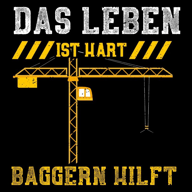 Das Leben ist Hart Baggern Hilft