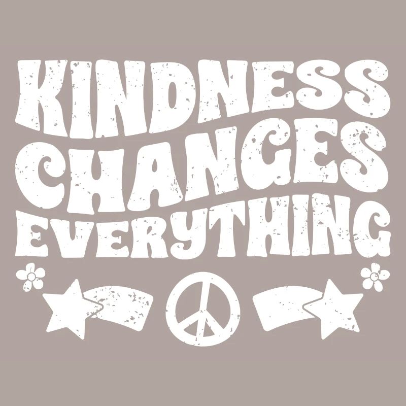 Kindness Changes Everything A Humanity
