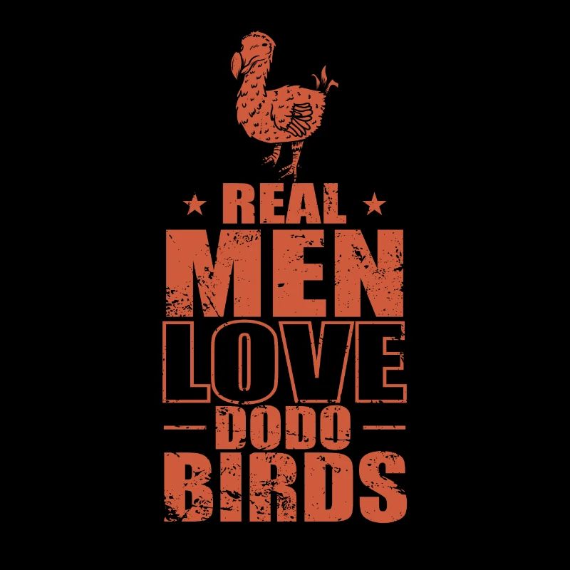 Real Men Love Dodo Birds Tier Vogel