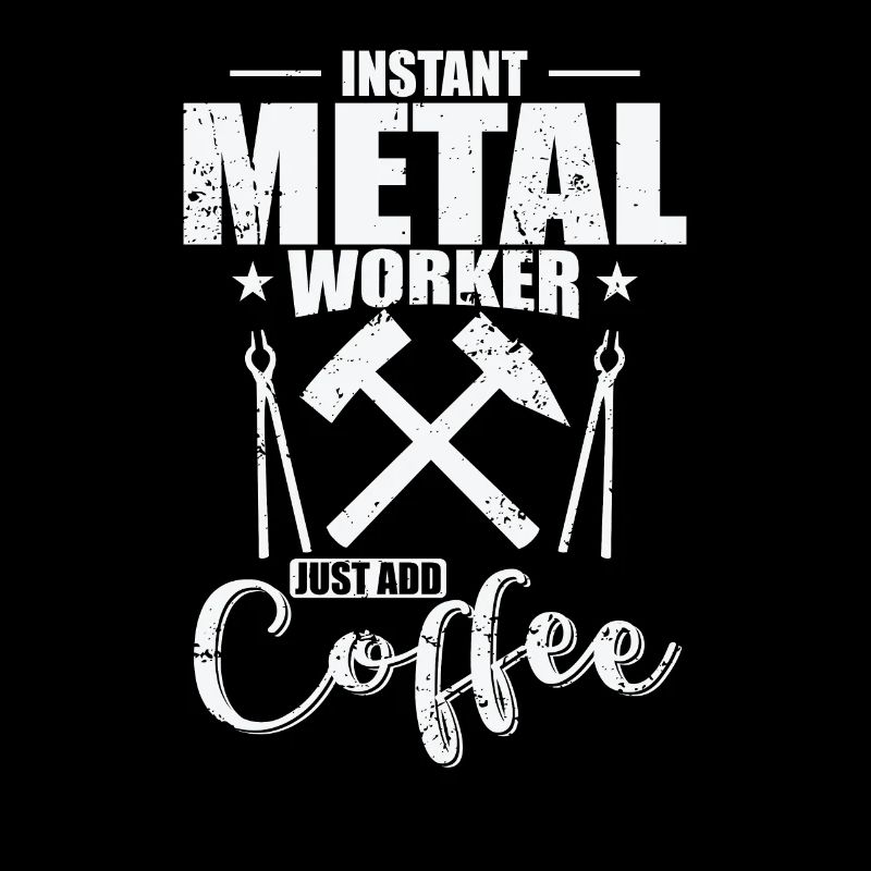 Instand Metal Worker Just add Coffee
