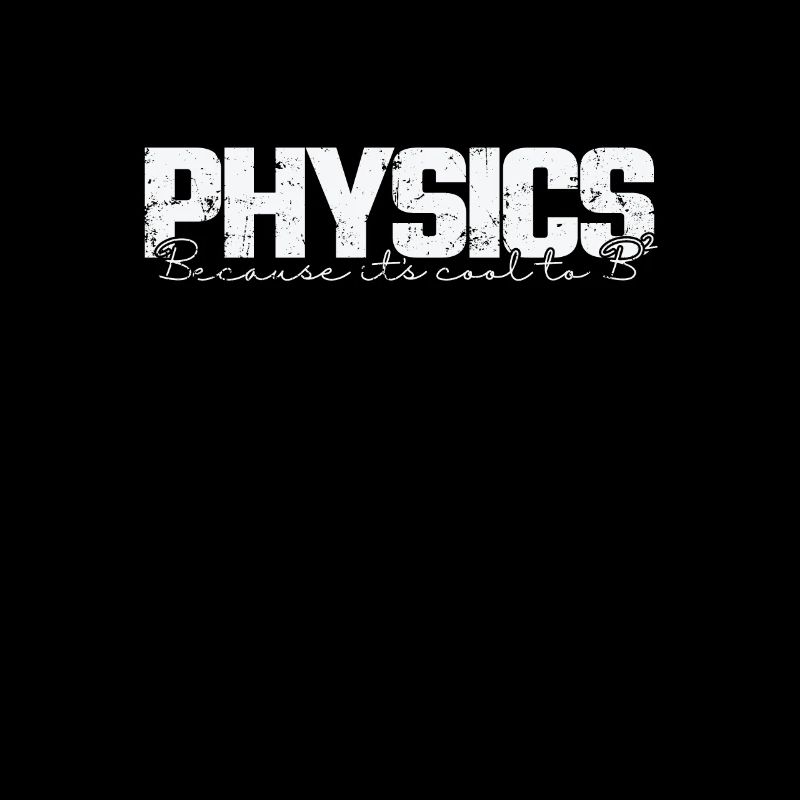 Physics because it's cool to study B2