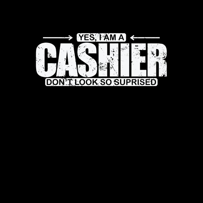 Yew I am a Cashier Don't look so suprised