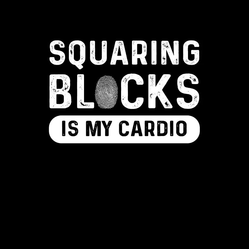 Squaring Blocks Is My Cardio. Spy.