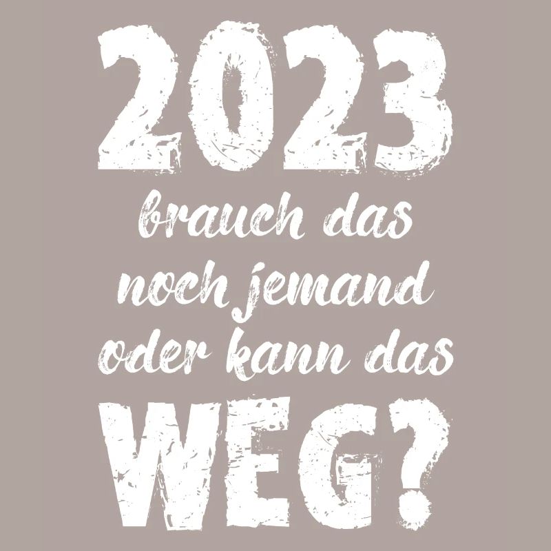 2023 Brauch Das Noch Jemand Oder Kann Das Weg Fun