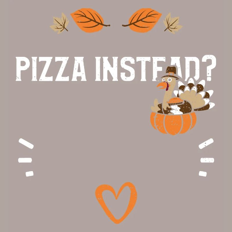 Pizza Instead? - Thanksgiving